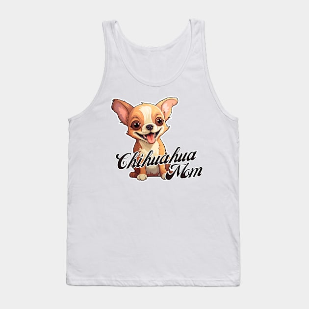 Chihuahua Mom T-Shirt - Dog Lover Gift, Pet Parent Apparel Tank Top by Baydream